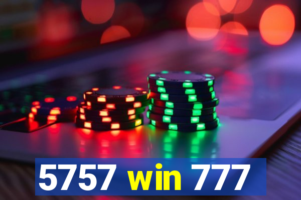 5757 win 777